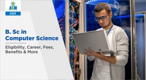 B. Sc In Computer Science: Eligibility, Career, Fees, Benefits & More ...