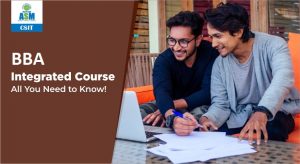 BBA Integrated Course: All You Need To Know | ASM CSIT